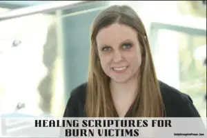 20 Healing Scriptures for Burn Victims to Pray Daily (With Commentary)