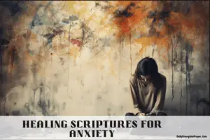 Top 10 Healing Scriptures for Anxiety to Pray Daily(KJV)