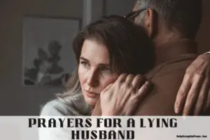 16 Truly  Forgiving Prayers for a Lying Husband