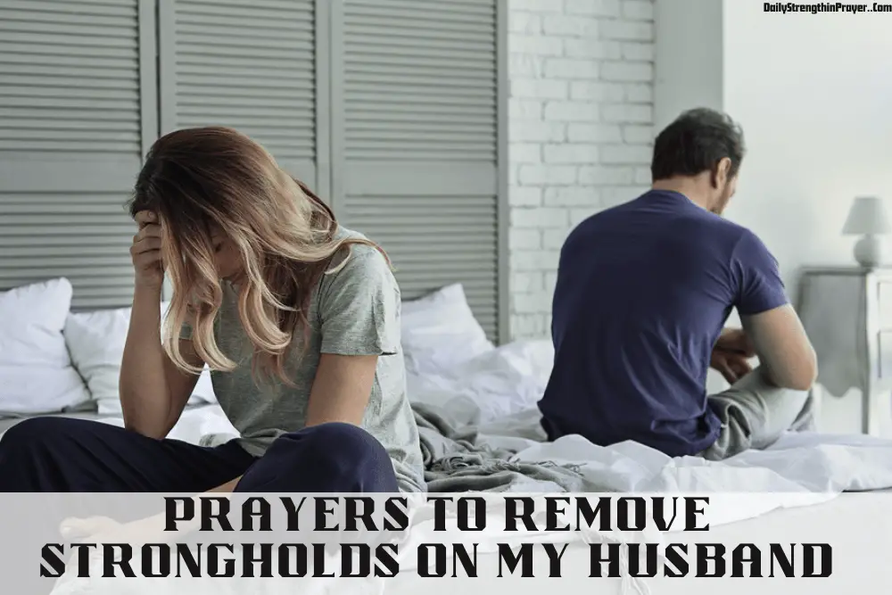 Prayers to Remove Strongholds on My Husband