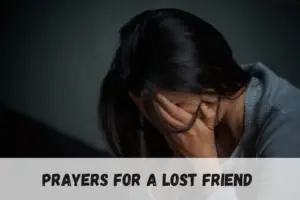 17 Powerful Prayers for a Lost Friend