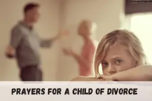 17 Consoling Prayers for a Child of Divorce