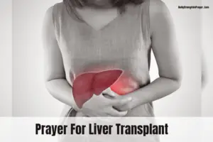 15 Fervent Prayers for Liver Transplant (With Scriptures)