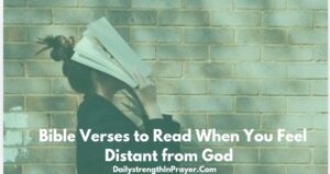 Bible Verses to Read when you feel distant from God