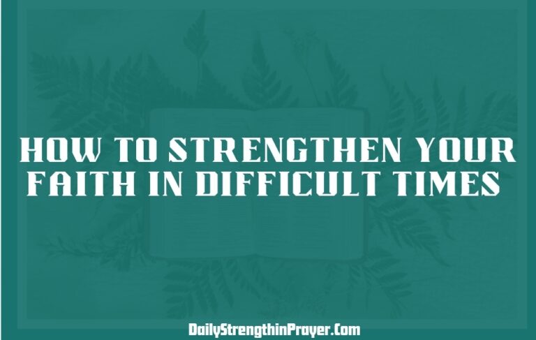 How to strengthen your faith in difficult times