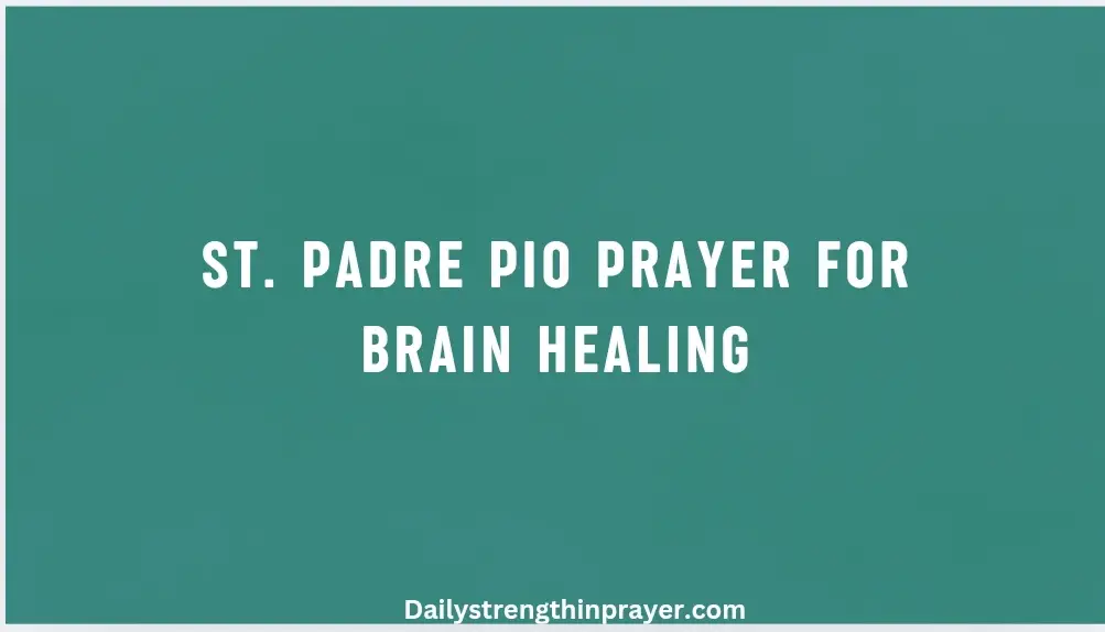 St. PADRE PIO PRAYER FOR BRAIN HEALING