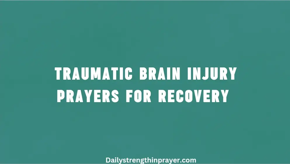 Traumatic brain injury prayers for recovery.