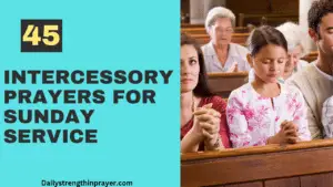 45 Short Intercessory Prayers for Sunday Service