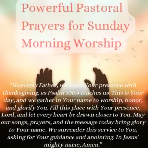 21 Powerful Pastoral Prayers for Sunday Morning Worship