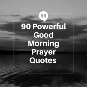 90 Good Morning Prayer Quotes: Beautiful Messages to Bless Your Day