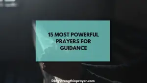 15 Most Powerful Prayers for Guidance: A Biblical Perspective