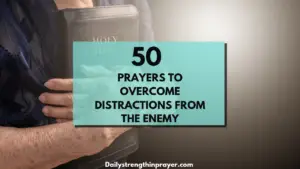 Prayers to Overcome Distractions from the Enemy