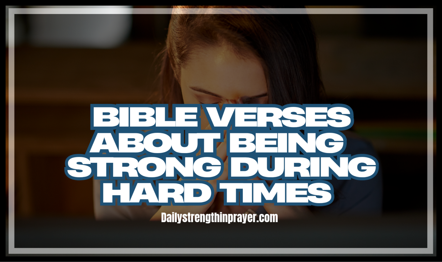 Bible Verses for for Strength in hard Times