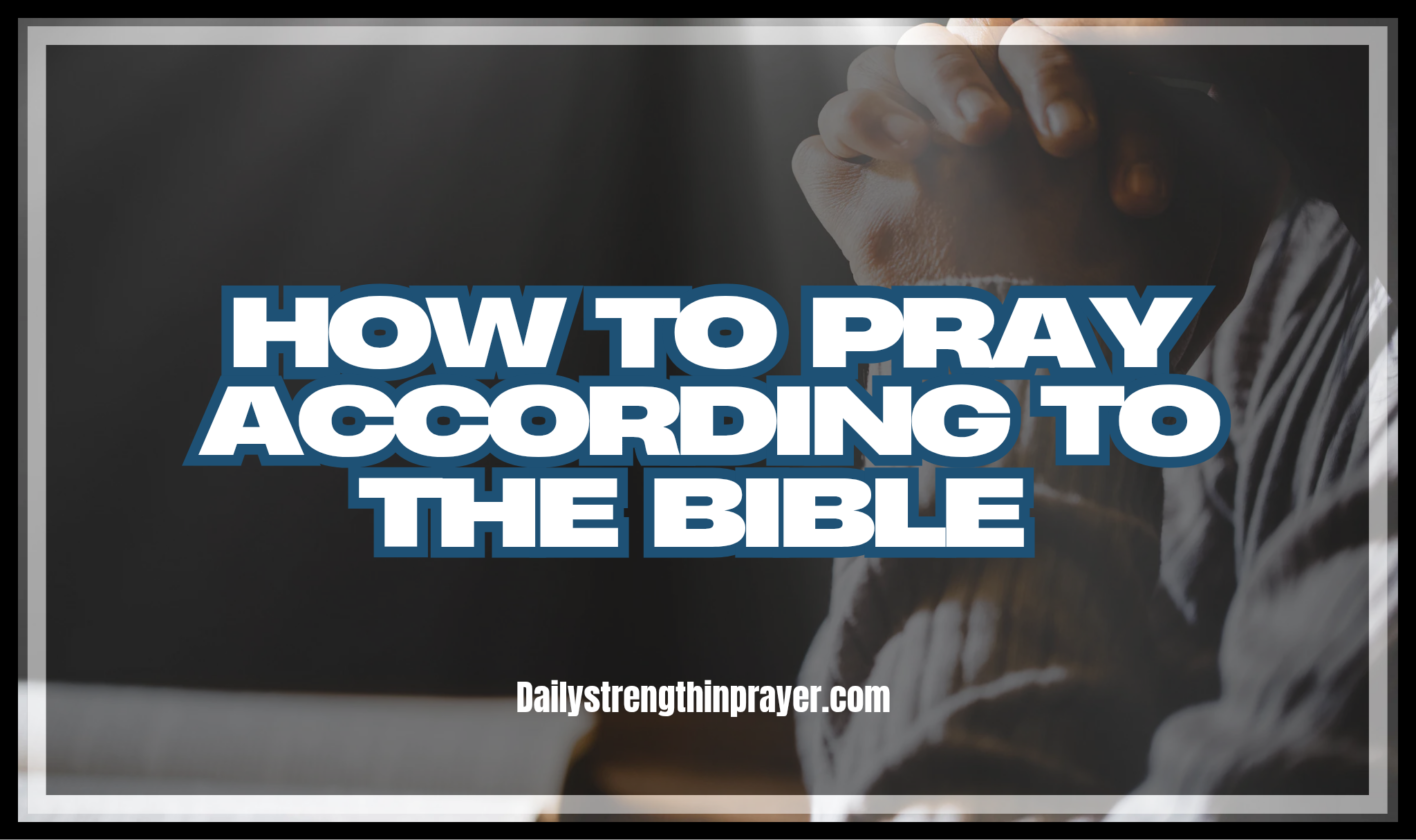 How to Pray According to the Bible