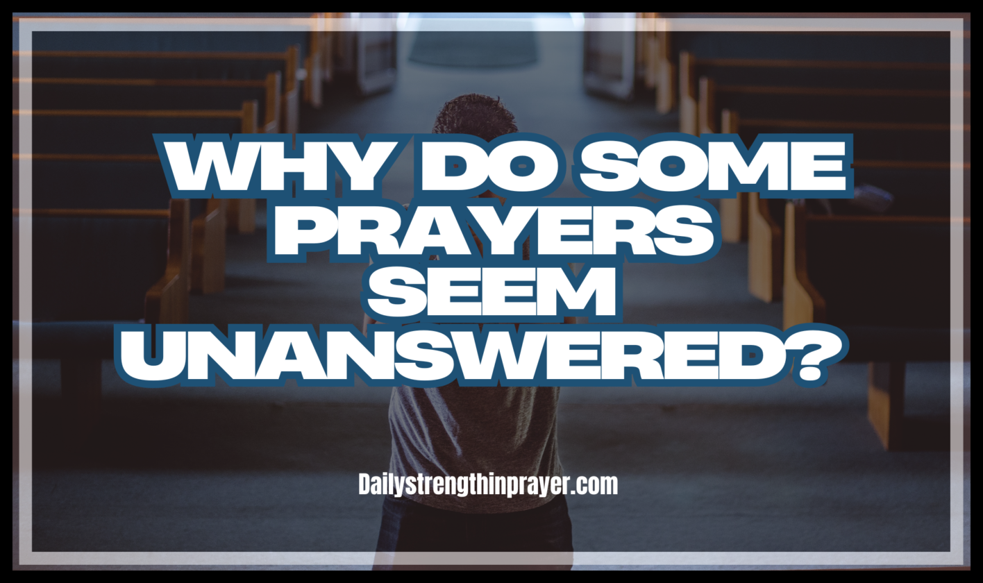 Why Do Some Prayers Seem Unanswered