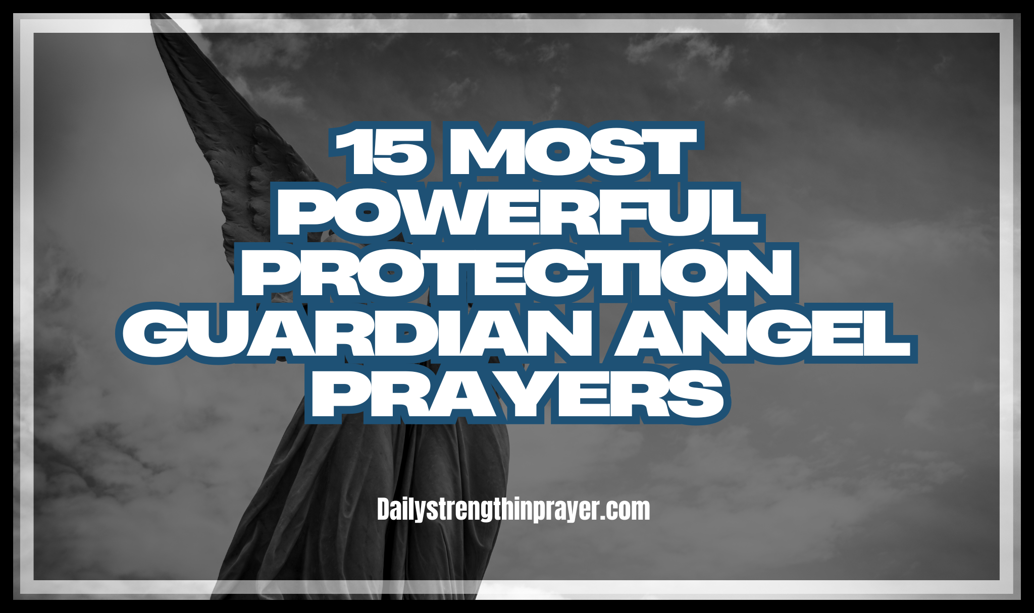 15 Most Powerful Protection Guardian Angel Prayers
