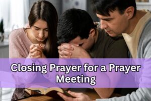 20 closing prayer for a prayer meeting