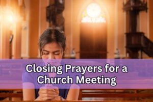 Closing Prayers for a Church Meeting
