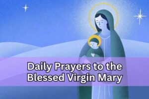Daily Prayers to the Blessed Virgin Mary