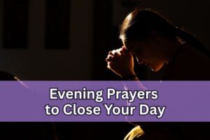 Evening Prayers to Close Your Day
