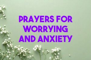 Prayers for Worrying and Anxiety