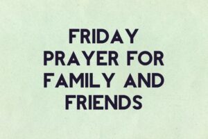 friday prayer for family and friends
