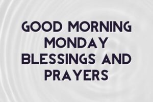 good morning monday blessings and prayers