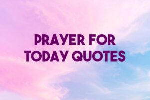 prayer for today quotes