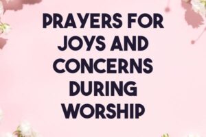 prayers for joys and concerns during worship