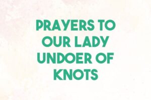 prayers to our lady undoer of knots