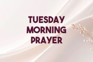 tuesday morning prayer