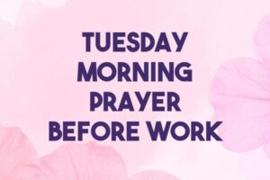 tuesday morning prayer before work