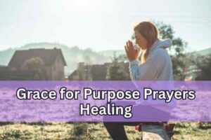 Grace for Purpose Prayers Healing