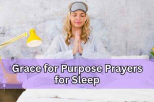 Grace for Purpose Prayers for Sleep