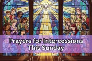 Prayers for Intercessions This Sunday